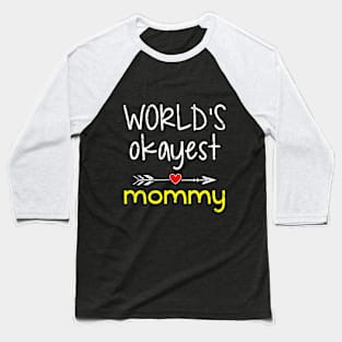 World's okayest mommy Baseball T-Shirt